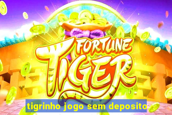 tigrinho jogo sem deposito